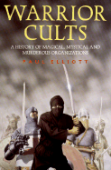 Warrior Cults: A History of Magical, Mystical and Murderous Organizations - Elliott, Paul