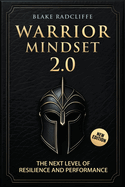 Warrior Mindset 2.0: The Next Level of Resilience and Performance