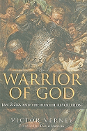 Warrior of God: Jan Zizka and the Hussite Revolution