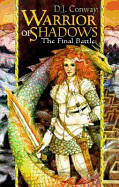 Warrior of Shadows: The Final Battle the Final Battle - Conway, D J