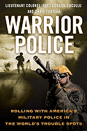 Warrior Police: Rolling with America's Military Police in the World's Trouble Spots