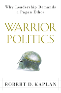 Warrior Politics: Why Leadership Demands a Pagan Ethos
