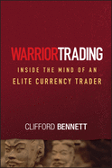 Warrior Trading: Inside the Mind of an Elite Currency Trader