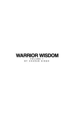 Warrior Wisdom Vol 1: Warrior Wisdom Volume 1 - Singh, Charan