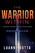 Warrior Within: Young Men Standing Strong in a Reckless World (Audience YA)