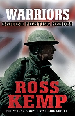 Warriors: British Fighting Heroes - Kemp, Ross