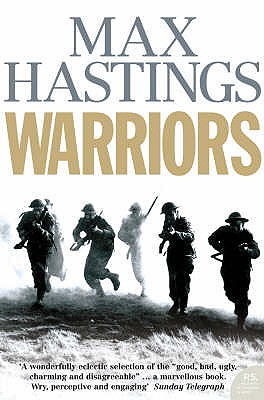 Warriors: Extraordinary Tales from the Battlefield - Hastings, Max