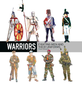 Warriors: Fighting Men and Their Uniforms