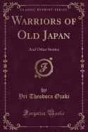 Warriors of Old Japan: And Other Stories (Classic Reprint)