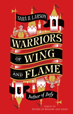 Warriors of Wing and Flame - Larson, Sara B