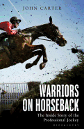 Warriors on Horseback: The Inside Story of the Professional Jockey