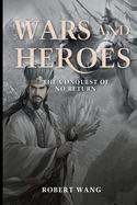 Wars and Heroes: the Conquest of No Return