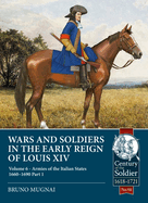 Wars and Soldiers in the Early Reign of Louis XIV: Volume 6 - Armies of the Italian States 1660-1690, Part 1