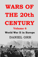 Wars of the 20th Century: Volume 6: World War II in Europe