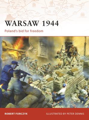 Warsaw 1944: Poland's Bid for Freedom - Forczyk, Robert