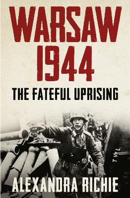 Warsaw 1944: The Fateful Uprising - Richie, Alexandra