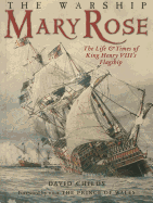 Warship Mary Rose: The Life and Times of King Henry VIII's Flagship