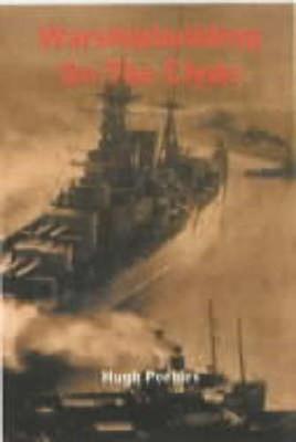 Warshipbuilding on the Clyde : naval orders and the prosperity of the Clyde shipbuilding industry, 1889-1939 - Peebles, Hugh B.