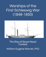 Warships of the First Schleswig War (1848-1850): The Rise of Steam Naval Combat