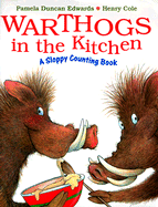 Warthogs in the Kitchen: A Sloppy Counting Book - Edwards, Pamela Duncan, and Edwards