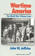 Wartime America: The World War II Home Front
