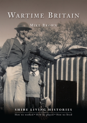 Wartime Britain: 1939-45 - Brown, Mike