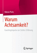 Warum Achtsamkeit?: Coachingimpulse Zur (Selbst-)Fhrung