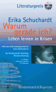 Warum Gerade Ich ...?: Leben Lernen in Krisen - Leiden Und Glaube / Fazit Aus 2000 Lebensgeschichten Eines Jahrhunderts: Der Komplementar-Spiralweg Krisenverarbeitung