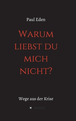 Warum liebst du mich nicht: Paul Eden - Eden, Paul