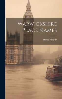 Warwickshire Place Names - Henry Frowde (Creator)