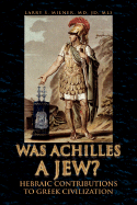 Was Achilles a Jew? - Milner, Larry S