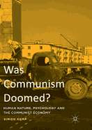 Was Communism Doomed?: Human Nature, Psychology and the Communist Economy
