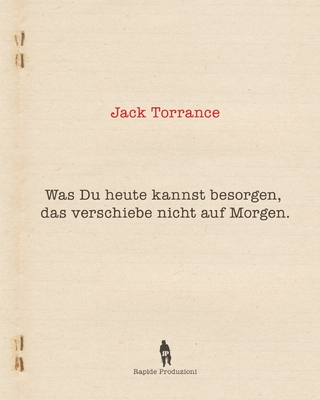 Was Du heute kannst besorgen, das verschiebe nicht auf Morgen - Produzioni, Rapide, and Torrance, Jack