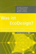 Was Ist EcoDesign?: Ein Handbuch Fa1/4r Akologische Und Akonomische Gestaltung
