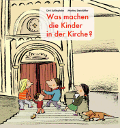 Was Machen Die Kinder in Der Kirche?: Bilderbuch - Schliephake, Dirk, and Steinkuhler, Martina