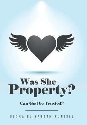 Was She Property?: Can God Be Trusted? - Russell, Elona Elizabeth