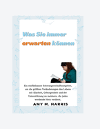 Was Sie immer erwarten knnen: Ein Leitfaden zur Selbstfindung w?hrend der Schwangerschaft und dar?ber hinaus