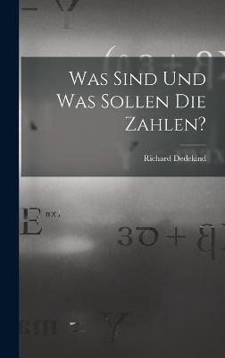 Was Sind Und Was Sollen Die Zahlen? - Dedekind, Richard