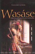 Wasase: Indigenous Pathways of Action and Freedom