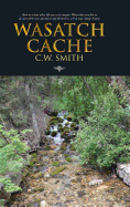 Wasatch Cache: Back to a Time When Life Was a Bit Simpler. When Kids Were Free to Discover Their Own Adventure and Themselves, Which
