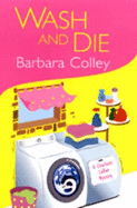 Wash and Die - Colley, Barbara C