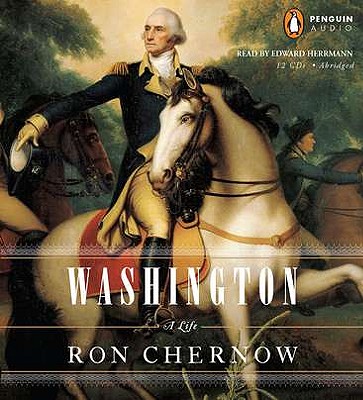 Washington: A Life - Chernow, Ron, and Herrmann, Edward (Read by)