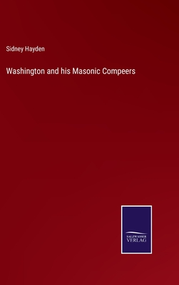 Washington and his Masonic Compeers - Hayden, Sidney