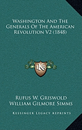 Washington And The Generals Of The American Revolution V2 (1848) - Griswold, Rufus W, and Simms, William Gilmore, and Ingraham, Edward D