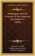 Washington and the Generals of the American Revolution V2 (1848)