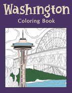 Washington Coloring Book: An Adults Coloring Books Featuring Washington City & Landmark Patterns Designs for Stress Relief and Painting Relaxation