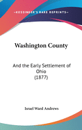 Washington County: And the Early Settlement of Ohio (1877)