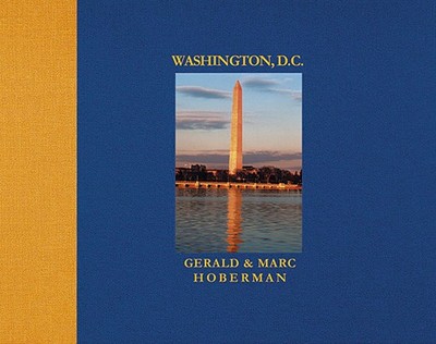 Washington D.C.: Photographs in Celebration of the Nation's City - Hoberman, Gerald, and Hoberman, Marc, and Brackett, Beverley