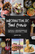 Washington, DC Food Crawls: Touring the Neighborhoods One Bite and Libation at a Time