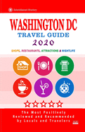 Washington DC Travel Guide 2020: Shops, Arts, Entertainment and Good Places to Drink and Eat in Washington DC (Travel Guide 2020)